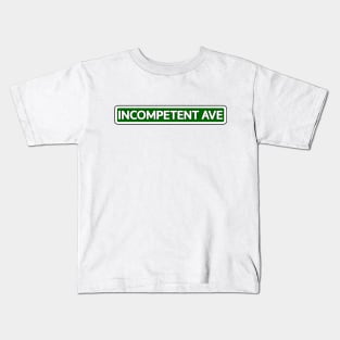 Incompetent Ave Street Sign Kids T-Shirt